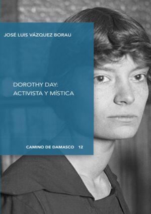 Dorothy Day: activista y mí­stica